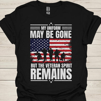 US Veteran T-Shirt, "My Uniform May Be Gone But The Veteran Spirit Remains", Patriotic Military Gift for Veterans, Honor Military Service