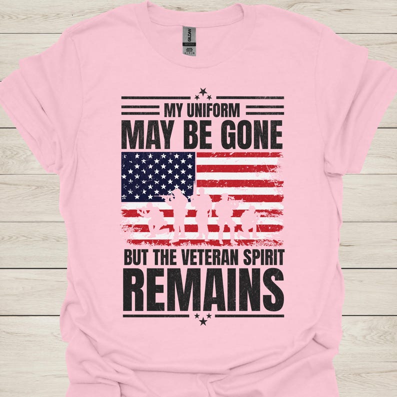 US Veteran T-Shirt, "My Uniform May Be Gone But The Veteran Spirit Remains", Patriotic Military Gift for Veterans, Honor Military Service